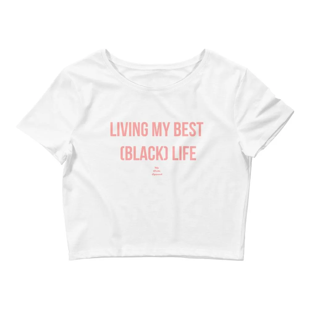 Living My Best (Black) Life - Crop Top